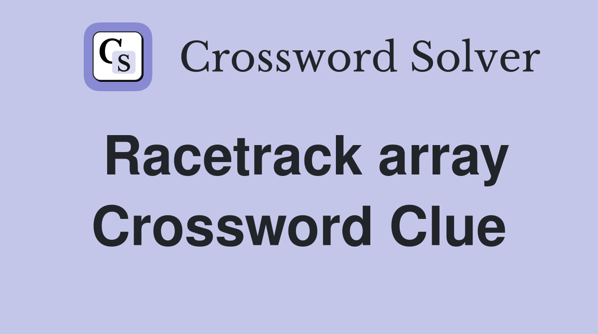 Racetrack array Crossword Clue