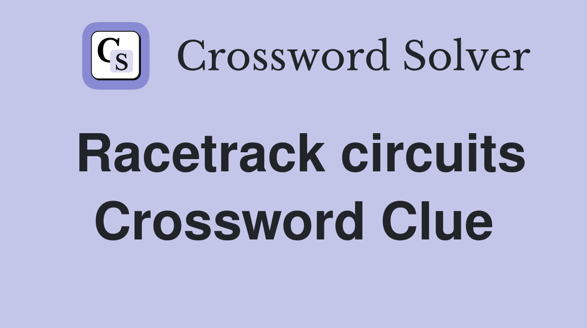 Racetrack circuits Crossword Clue