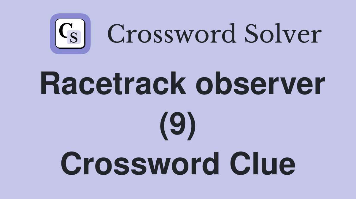 Racetrack observer (9) Crossword Clue