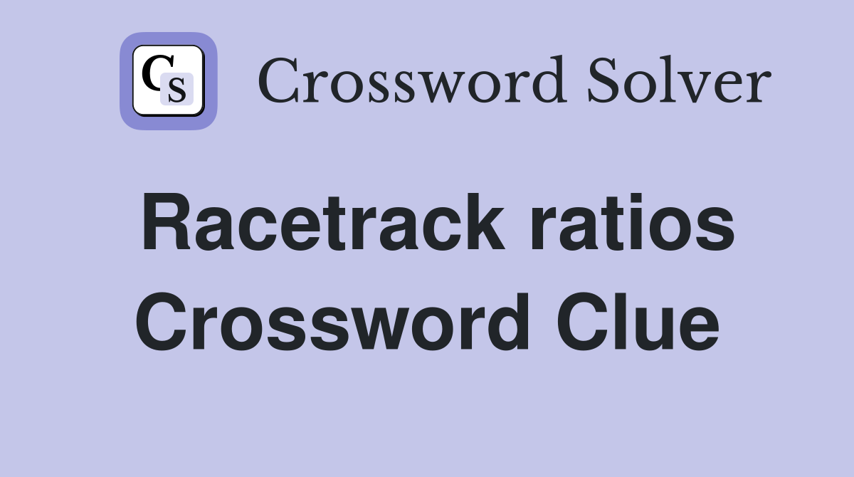 Racetrack ratios Crossword Clue