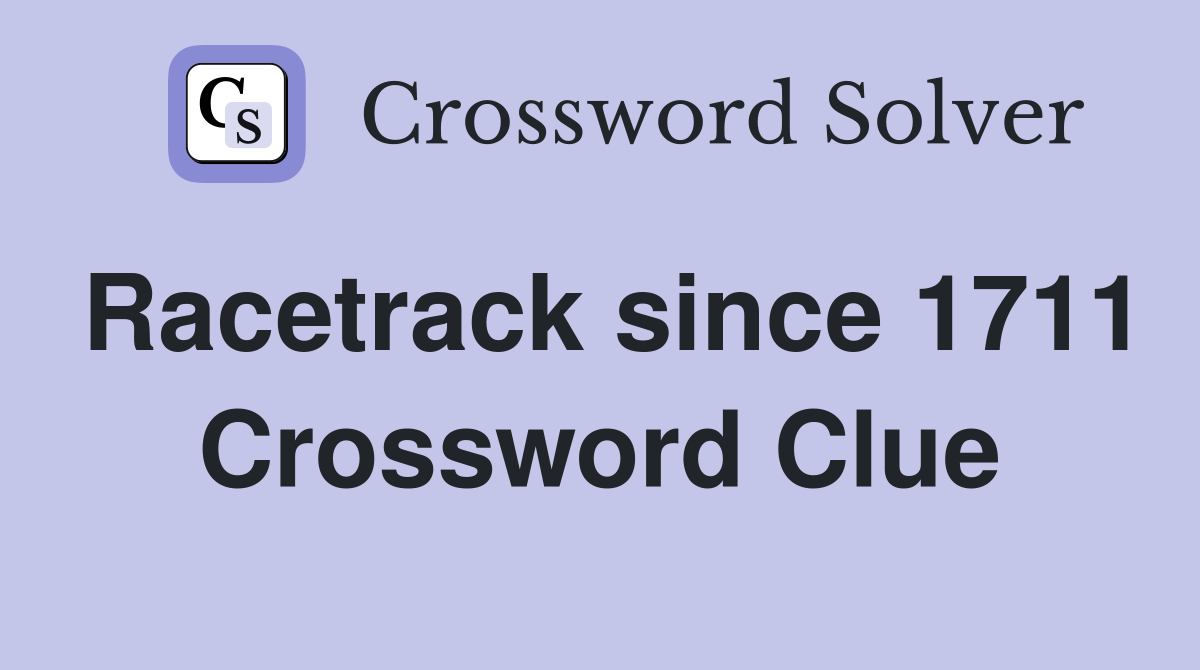 Racetrack since 1711 Crossword Clue