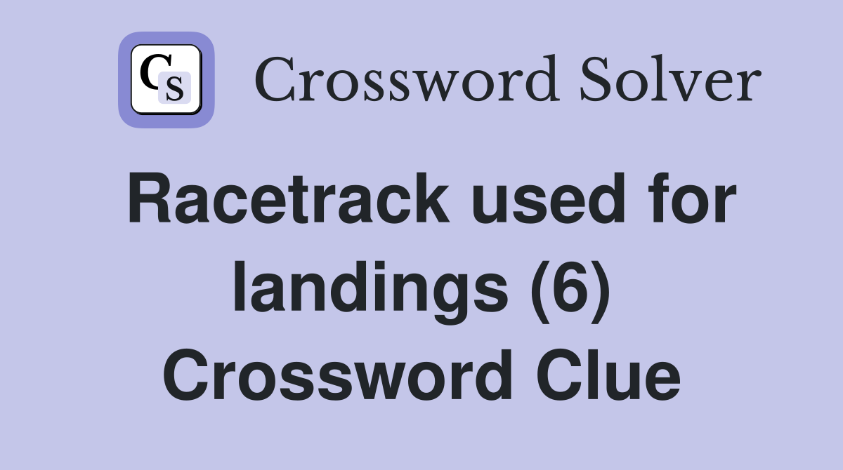 Racetrack used for landings (6) Crossword Clue