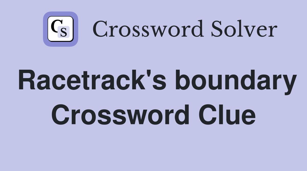 Racetrack's boundary Crossword Clue