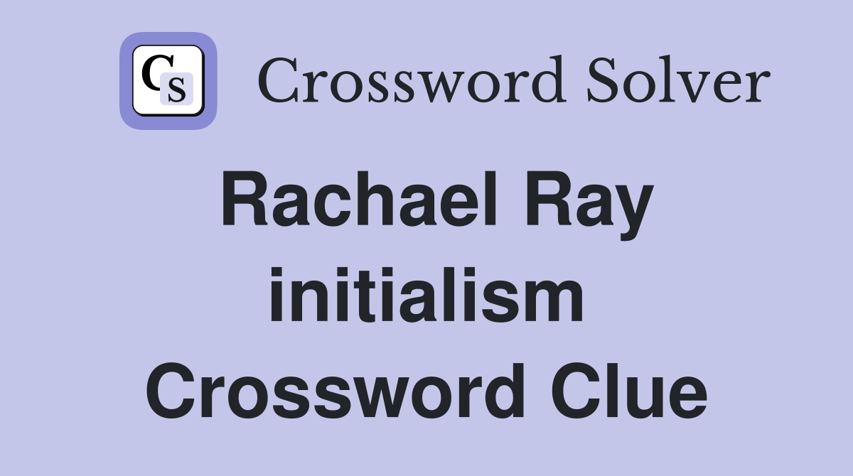 Rachael Ray initialism Crossword Clue