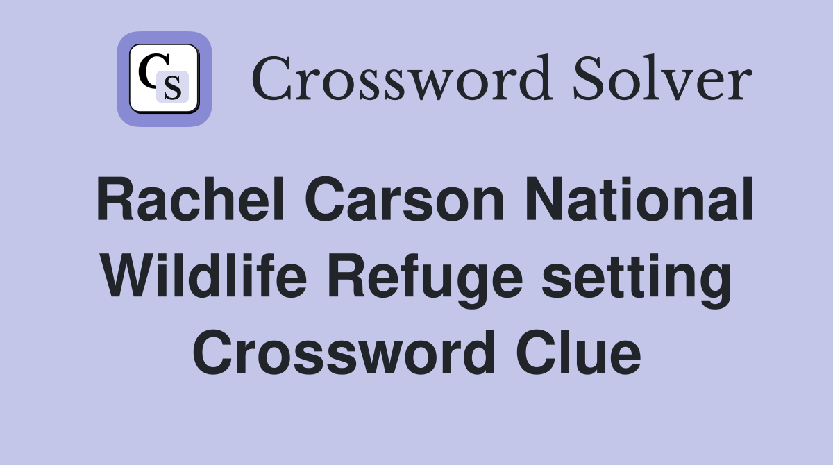 Rachel Carson National Wildlife Refuge setting Crossword Clue