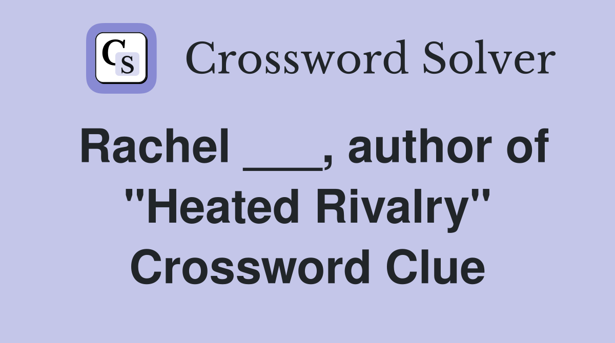 Rachel ___, author of "Heated Rivalry" Crossword Clue