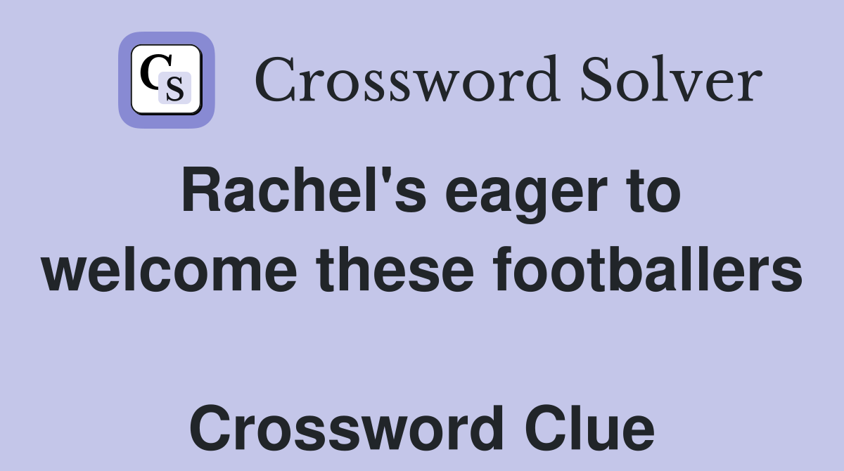 Rachel's eager to welcome these footballers  Crossword Clue