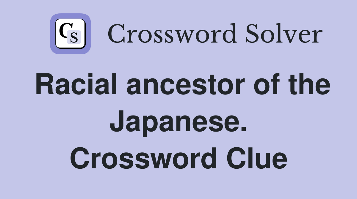 Racial ancestor of the Japanese. Crossword Clue