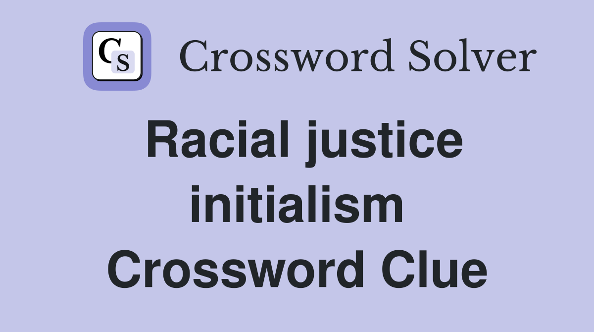 Racial justice initialism Crossword Clue