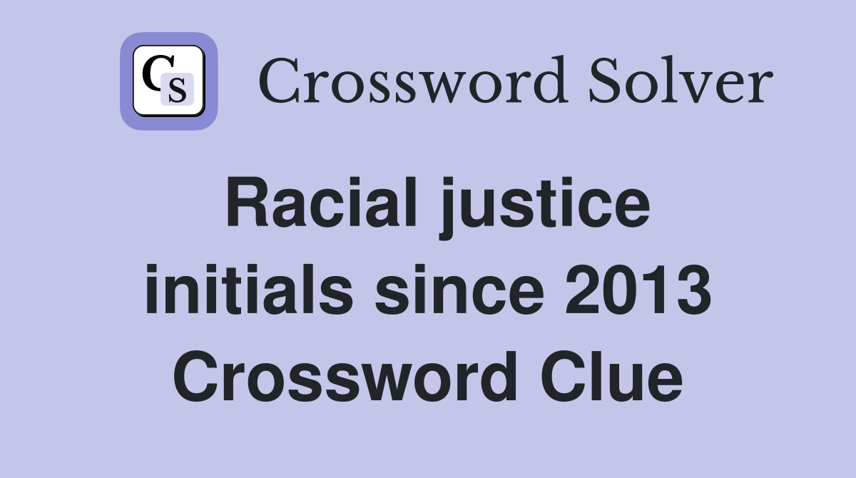Racial justice initials since 2013 Crossword Clue