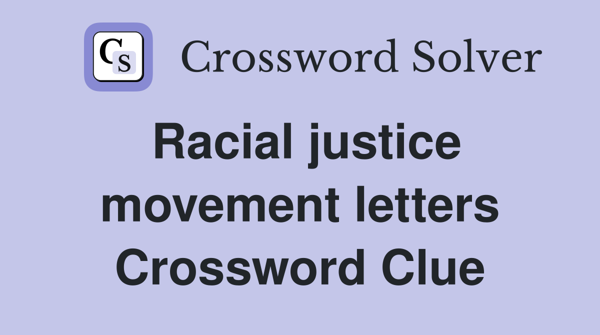 Racial justice movement letters Crossword Clue