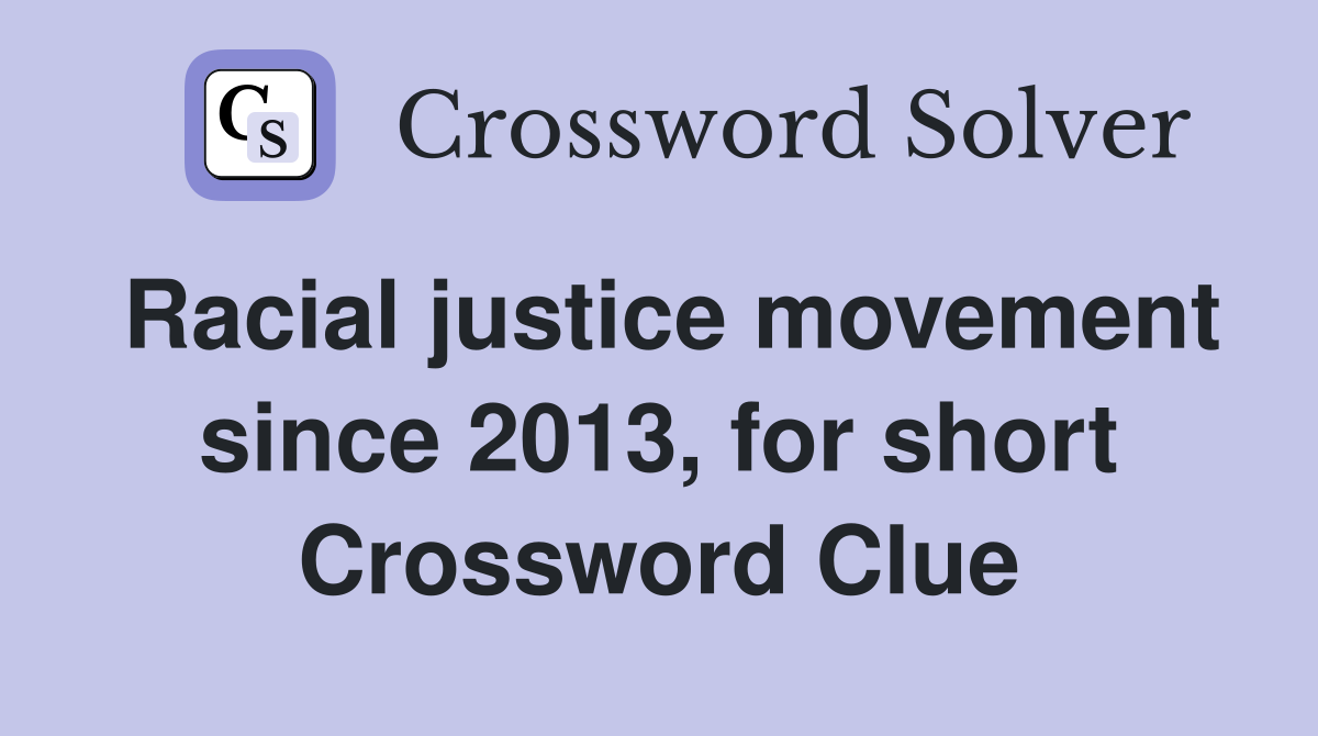 Racial justice movement since 2013, for short Crossword Clue