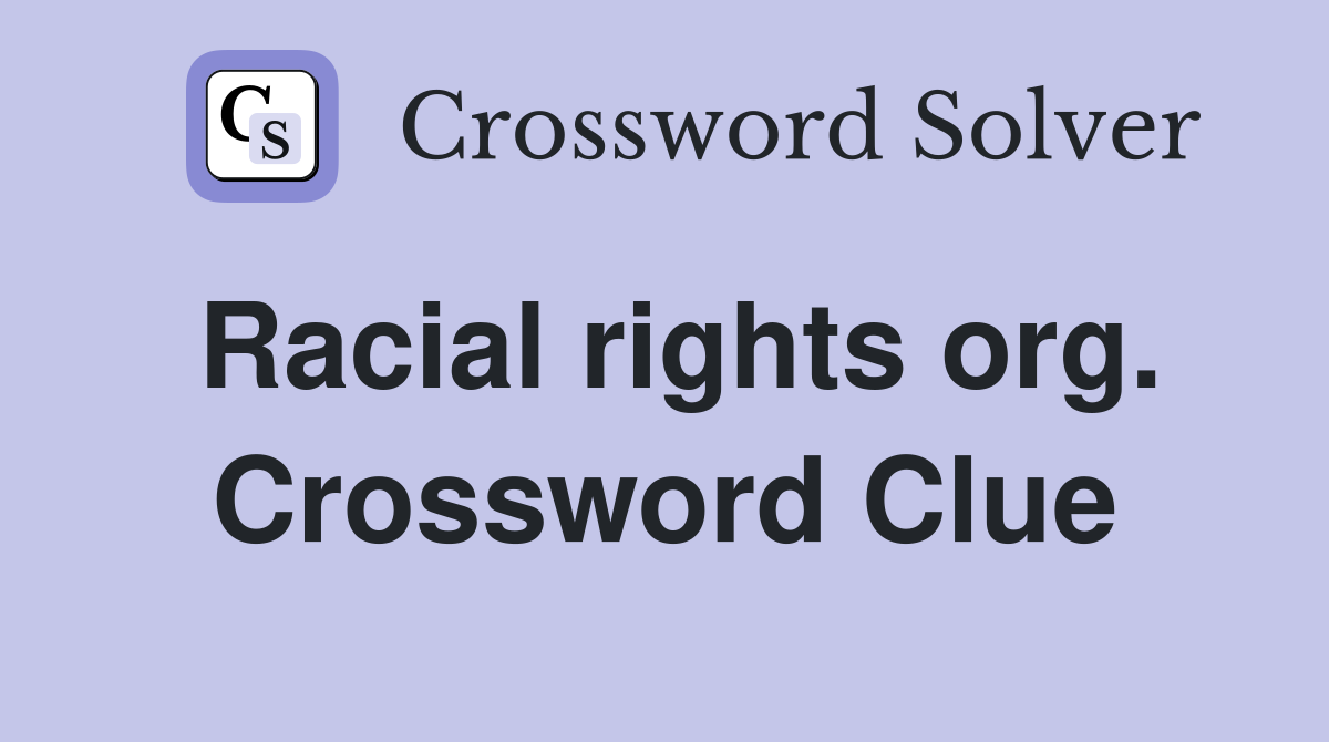 Racial rights org. Crossword Clue