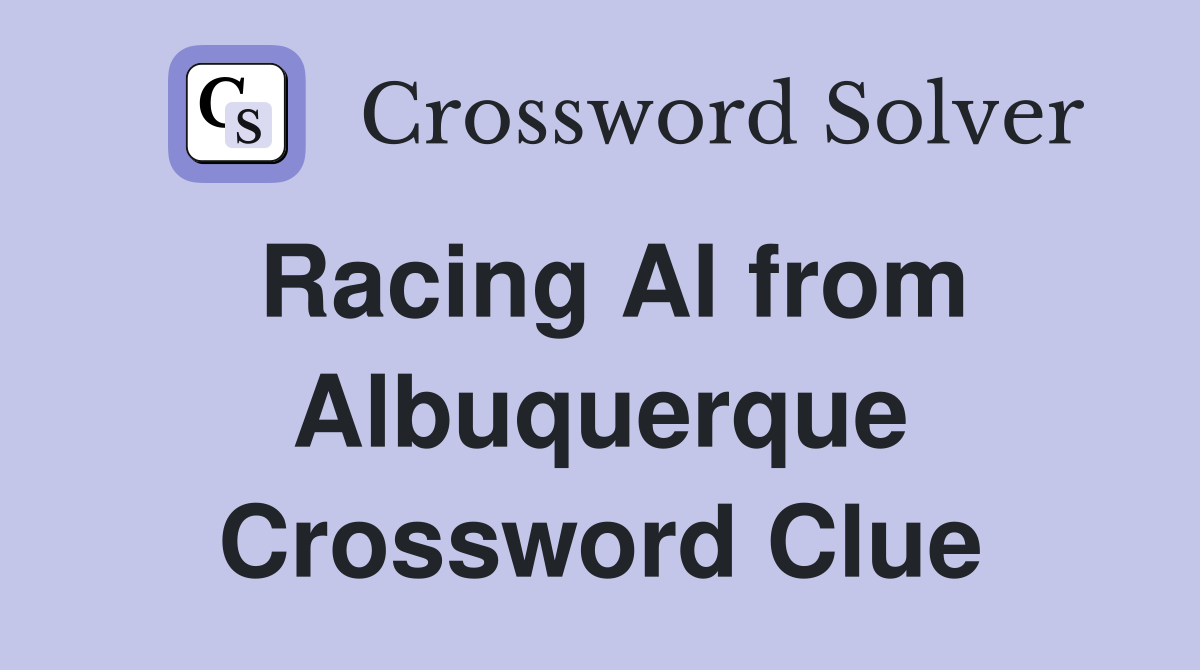 Racing Al from Albuquerque Crossword Clue