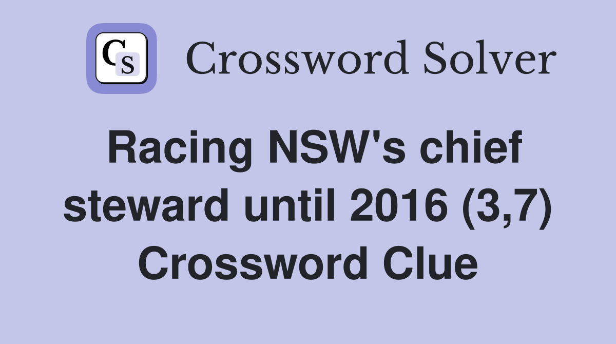 Racing NSW's chief steward until 2016 (3,7) Crossword Clue