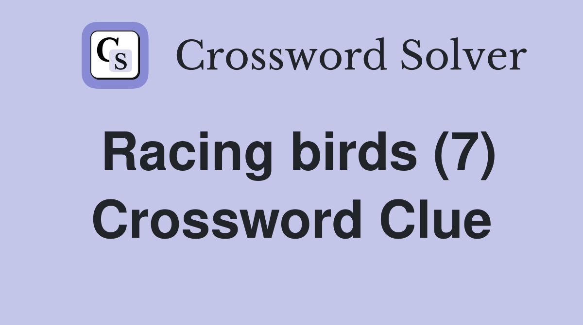 Racing birds (7) Crossword Clue