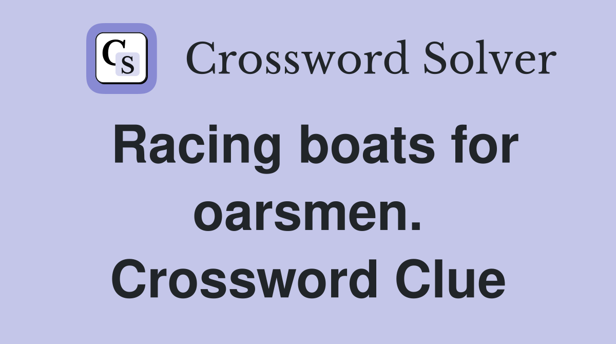 Racing boats for oarsmen. Crossword Clue