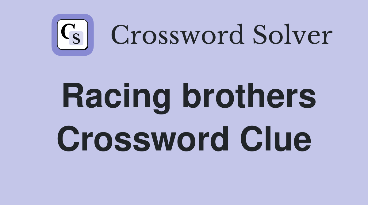 Racing brothers Crossword Clue