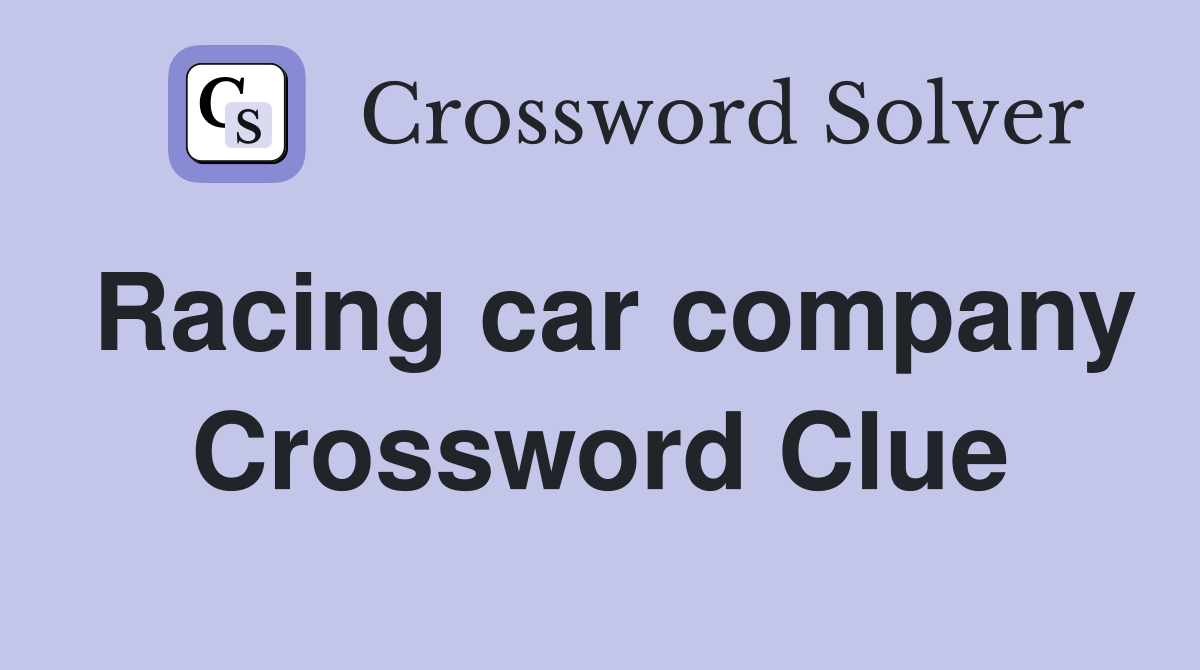 Racing car company Crossword Clue