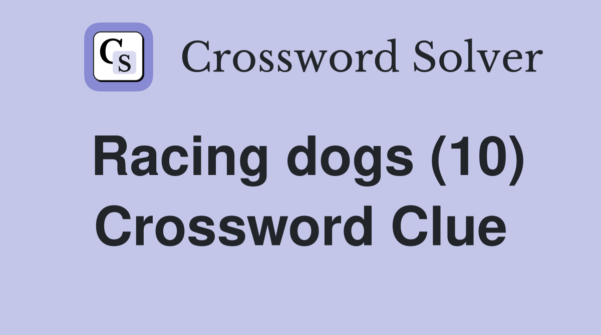 Racing dogs (10) Crossword Clue
