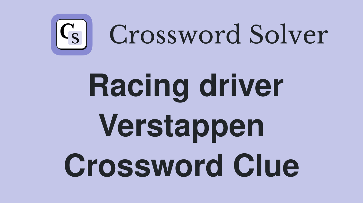 Racing driver Verstappen Crossword Clue