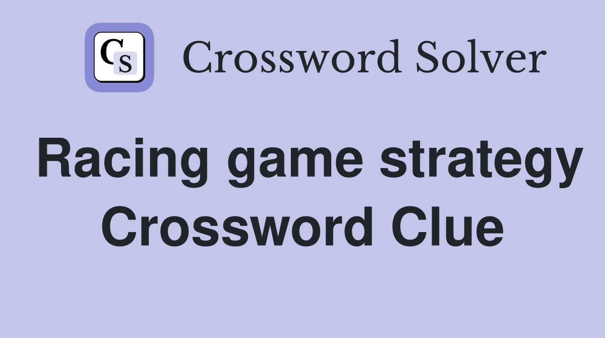 Racing game strategy Crossword Clue