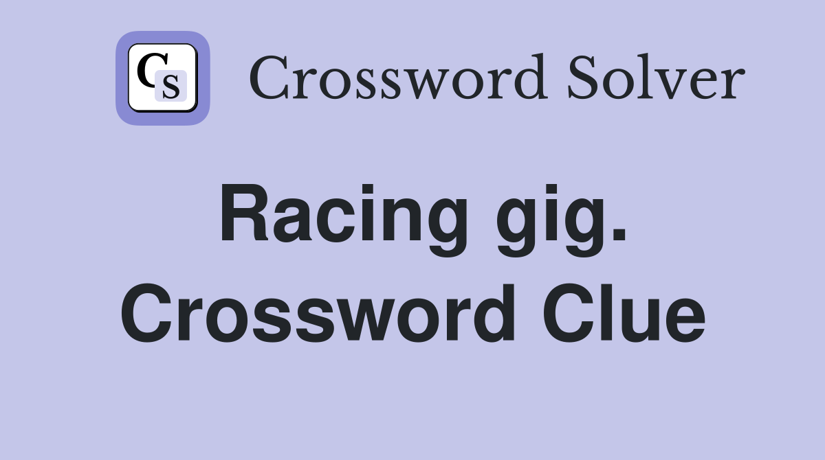 Racing gig. Crossword Clue