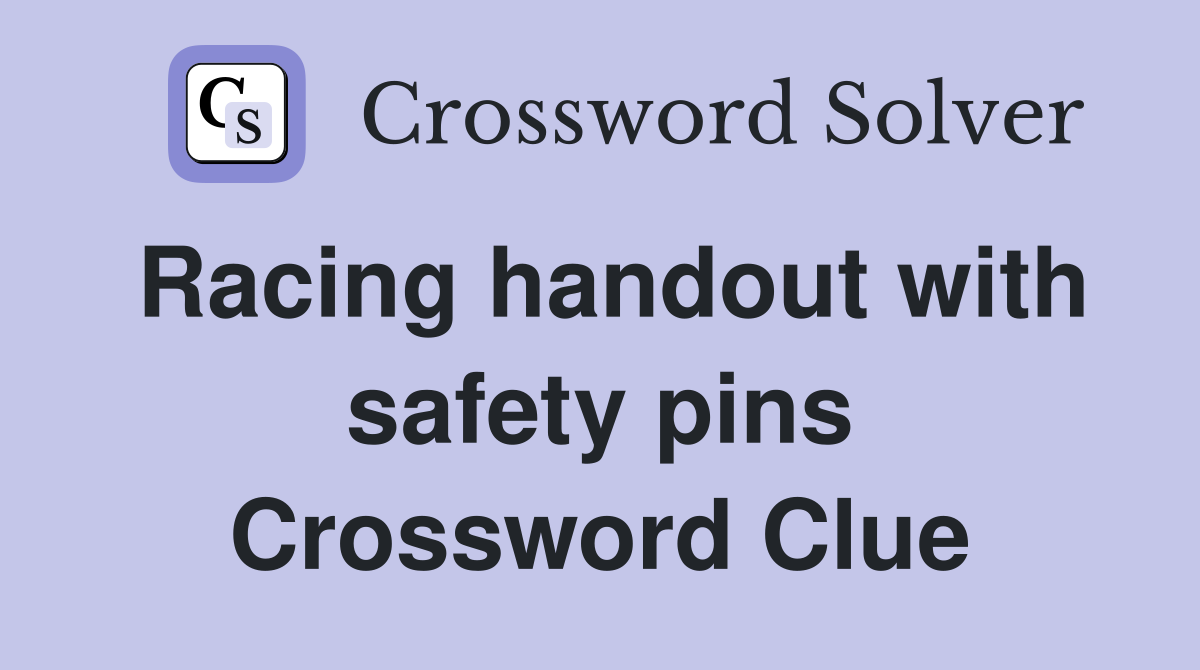 Racing handout with safety pins Crossword Clue