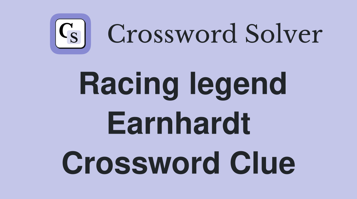 Racing legend Earnhardt Crossword Clue