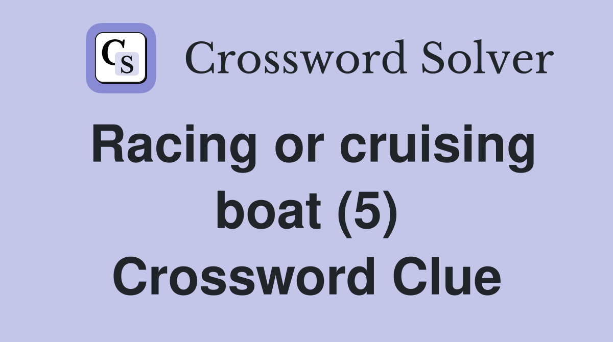 Racing or cruising boat (5) Crossword Clue