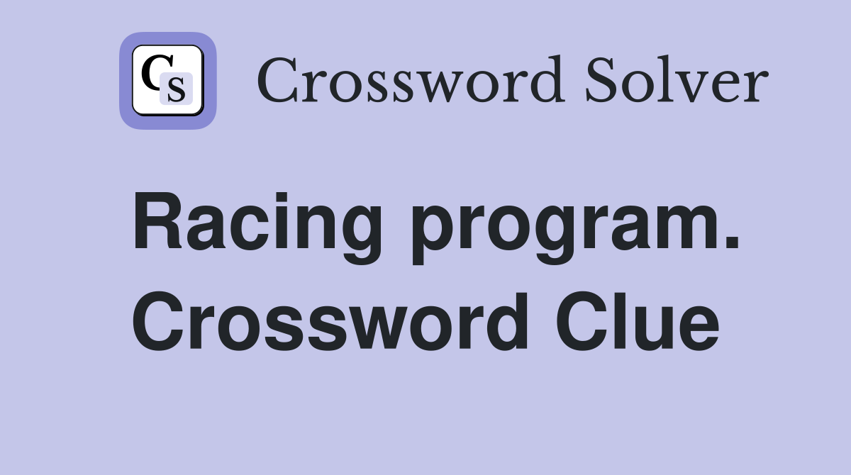 Racing program. Crossword Clue