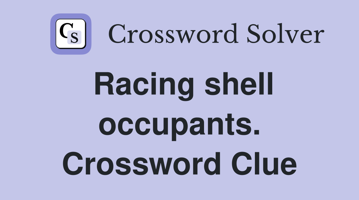 Racing shell occupants. Crossword Clue