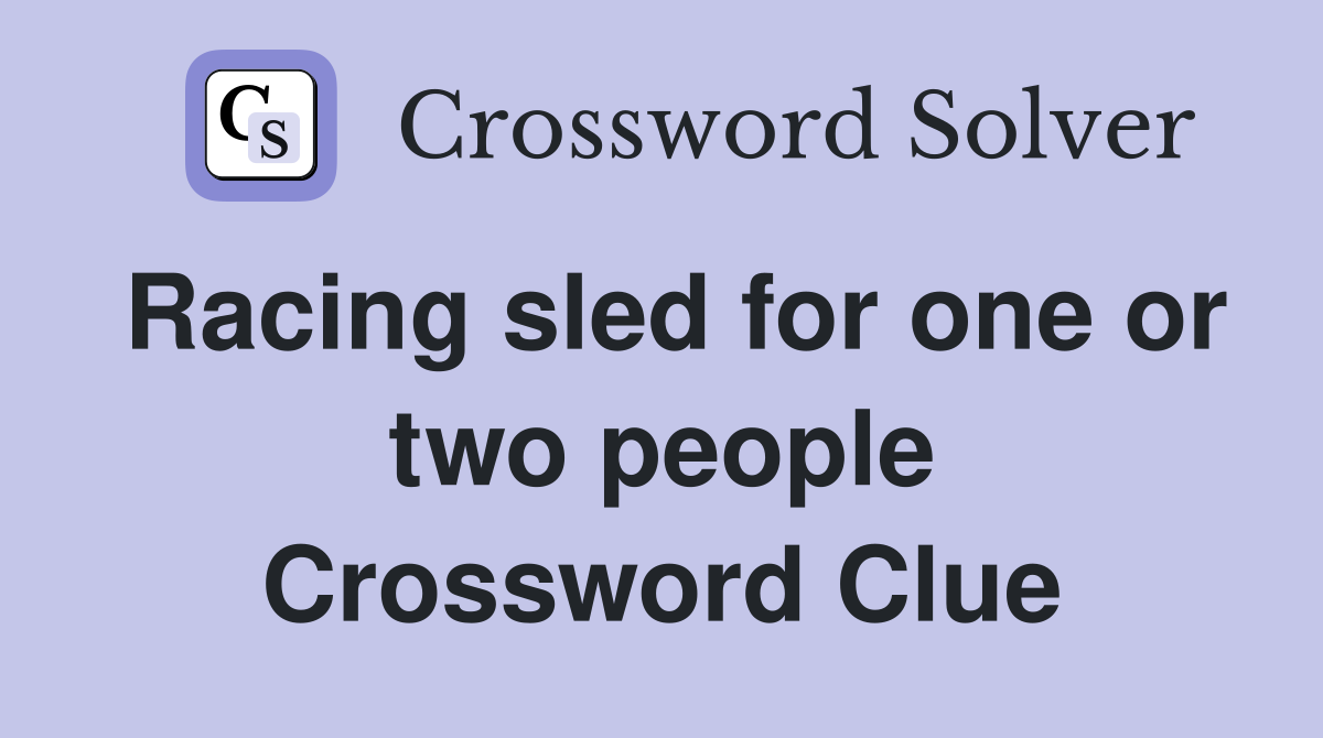 Racing sled for one or two people Crossword Clue