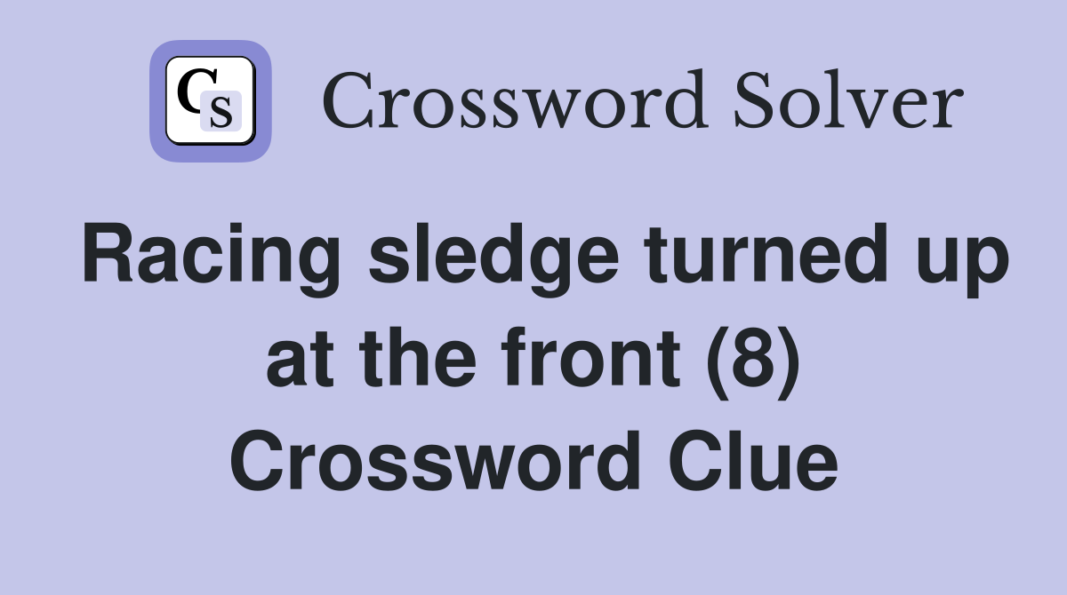 Racing sledge turned up at the front (8) Crossword Clue