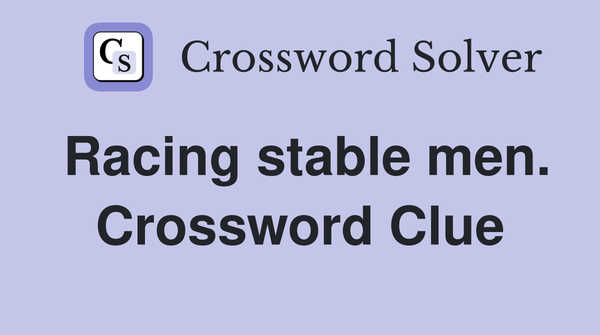 Racing stable men. Crossword Clue