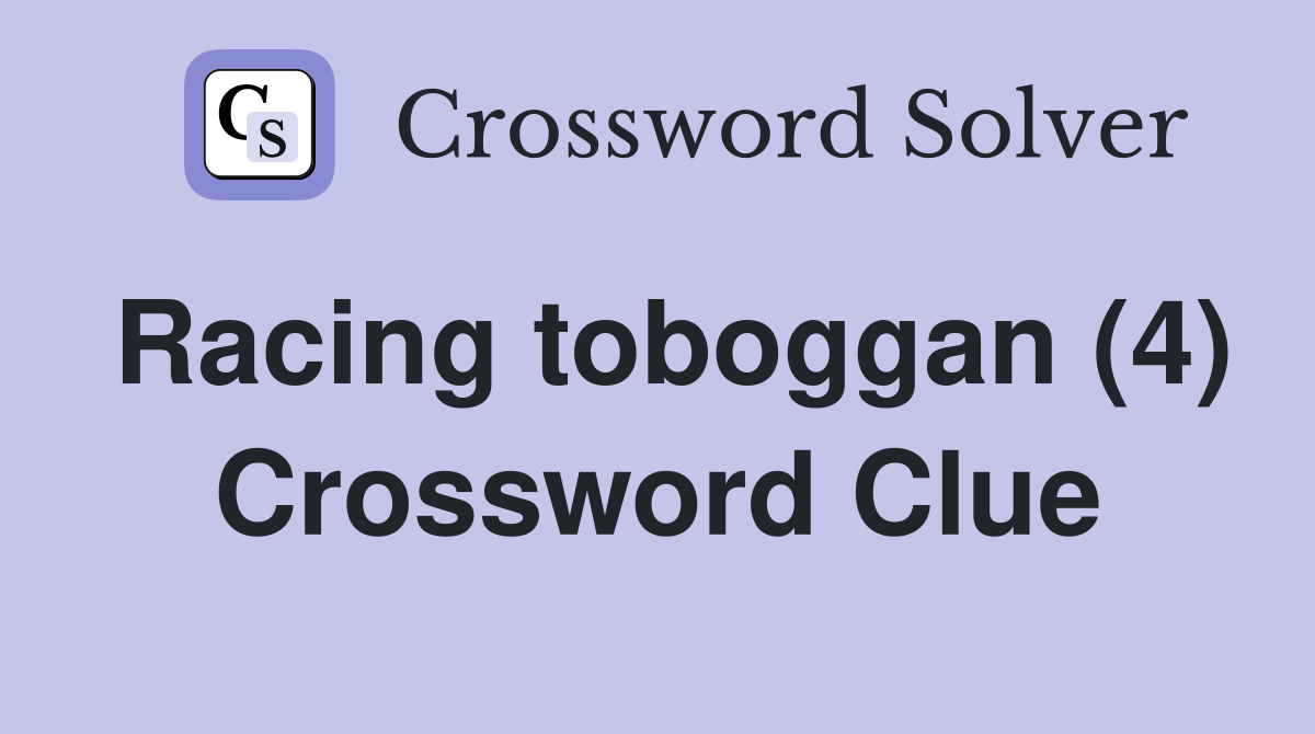 Racing toboggan (4) Crossword Clue