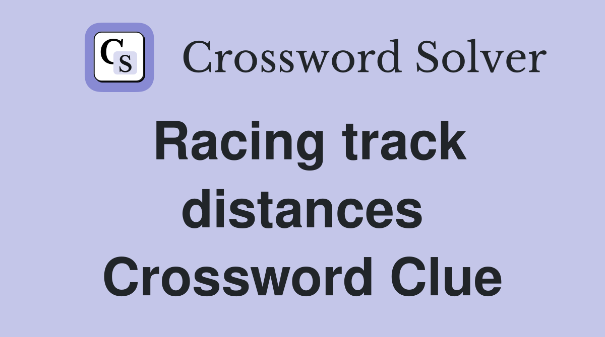 Racing track distances Crossword Clue