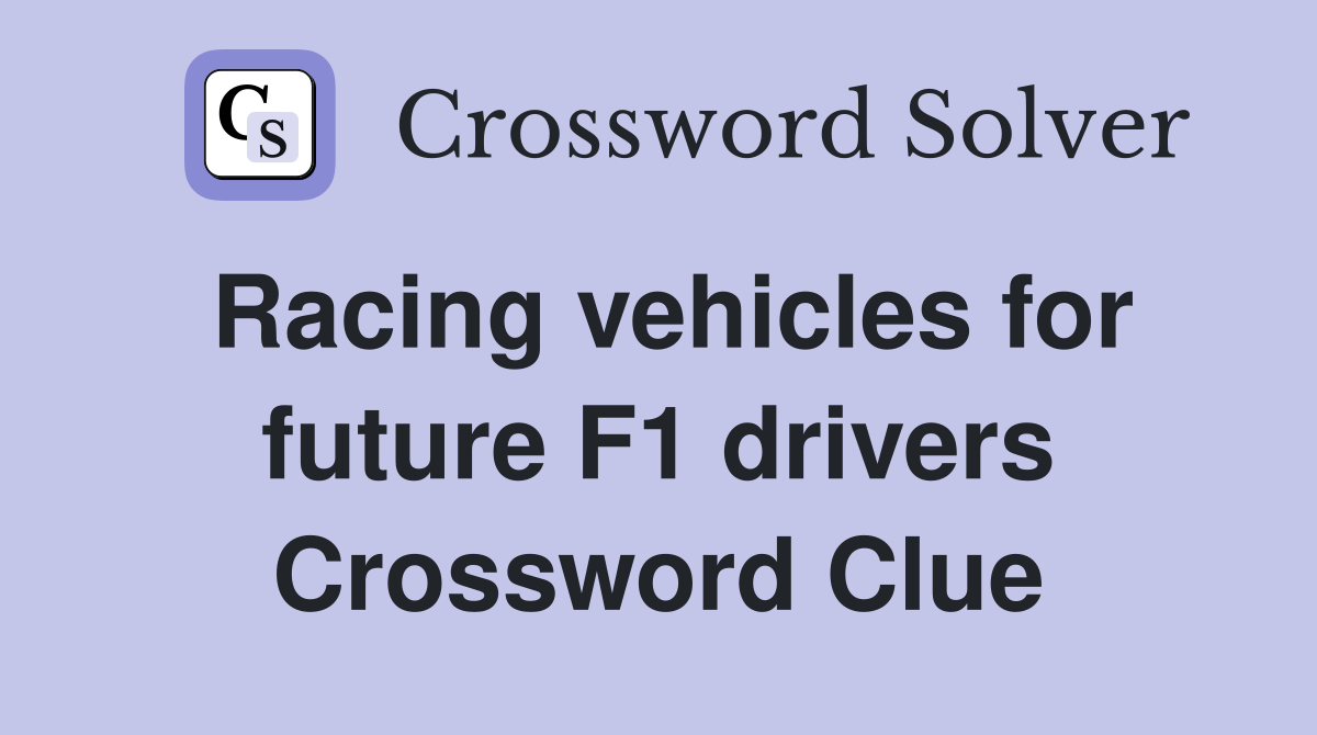 Racing vehicles for future F1 drivers Crossword Clue