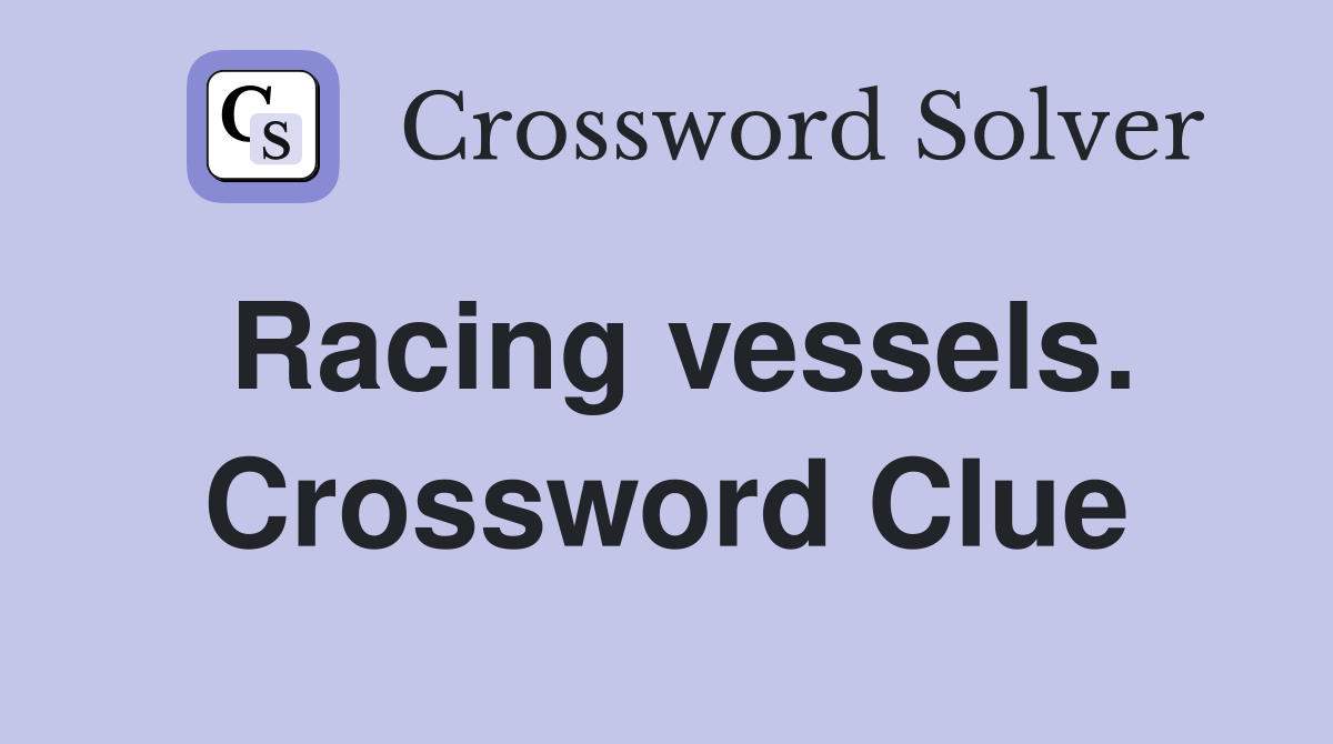 Racing vessels. Crossword Clue
