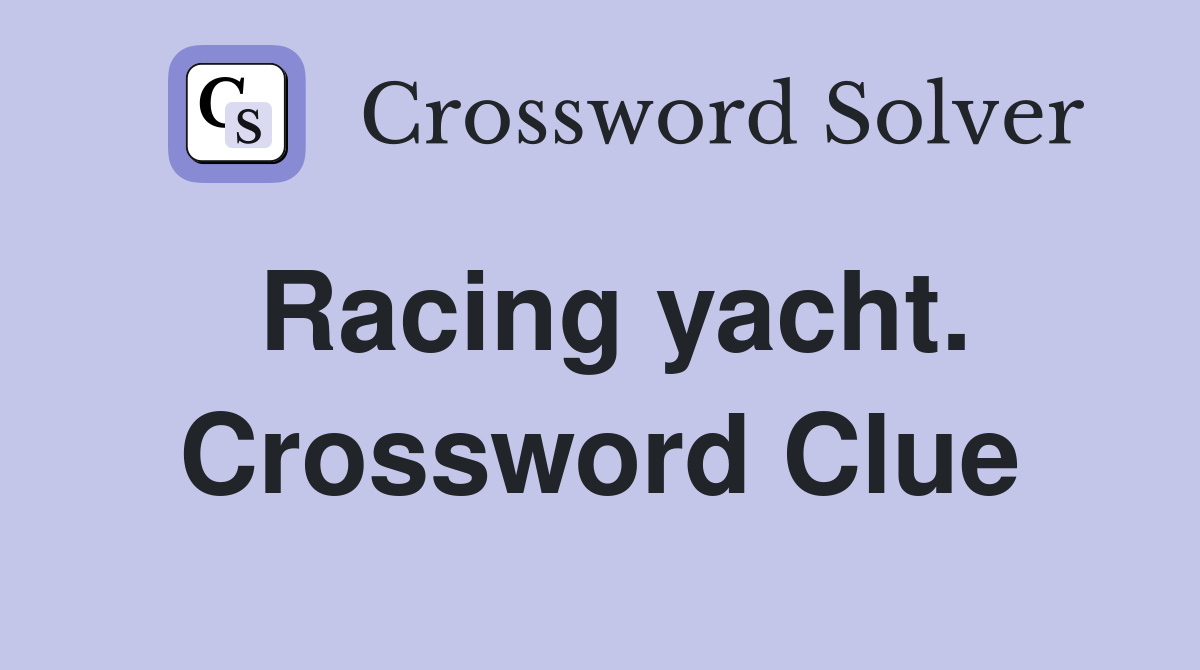Racing yacht. Crossword Clue