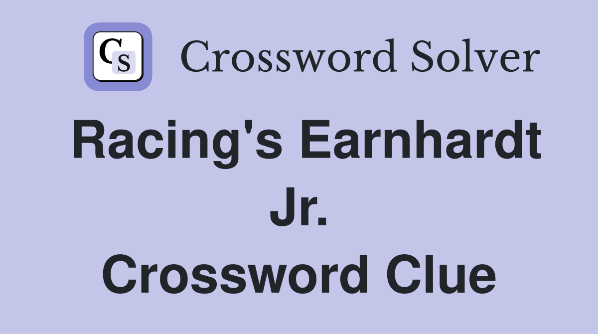Racing's Earnhardt Jr. Crossword Clue