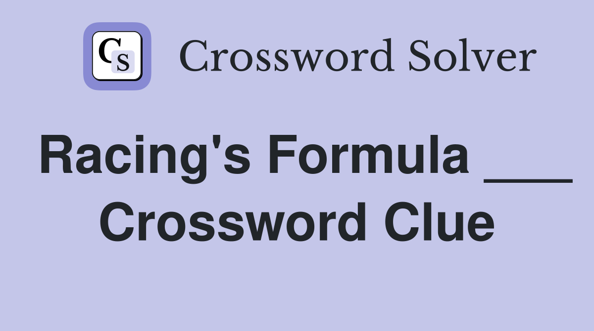 Racing's Formula ___ Crossword Clue