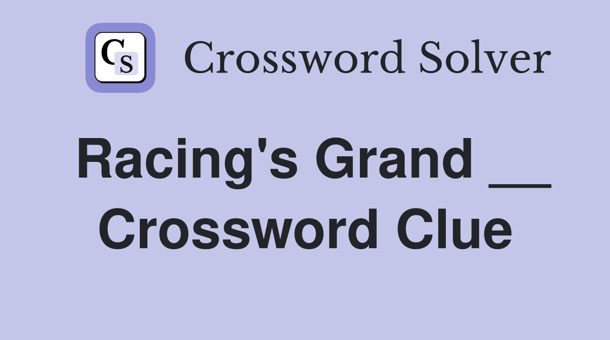 Racing's Grand __ Crossword Clue