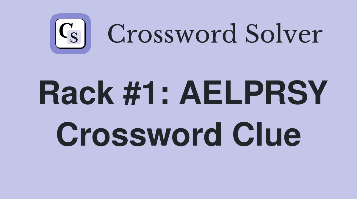 Rack #1: AELPRSY Crossword Clue