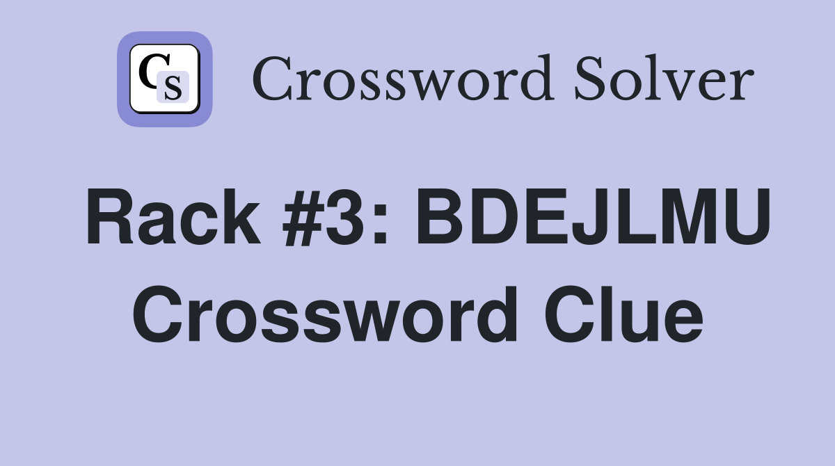 Rack #3: BDEJLMU Crossword Clue