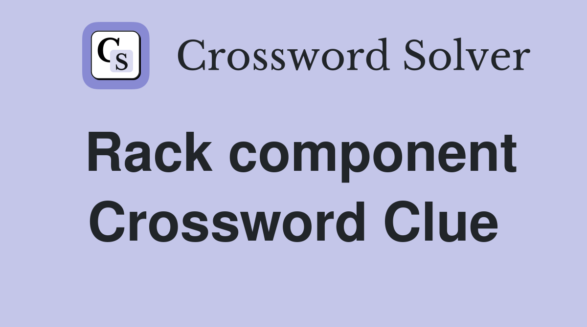 Rack component Crossword Clue