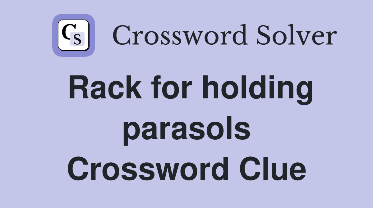 Rack for holding parasols Crossword Clue