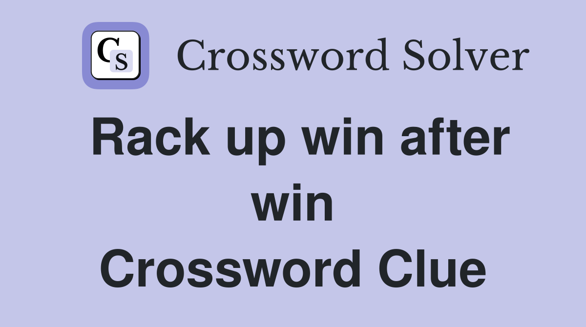 Rack up win after win Crossword Clue