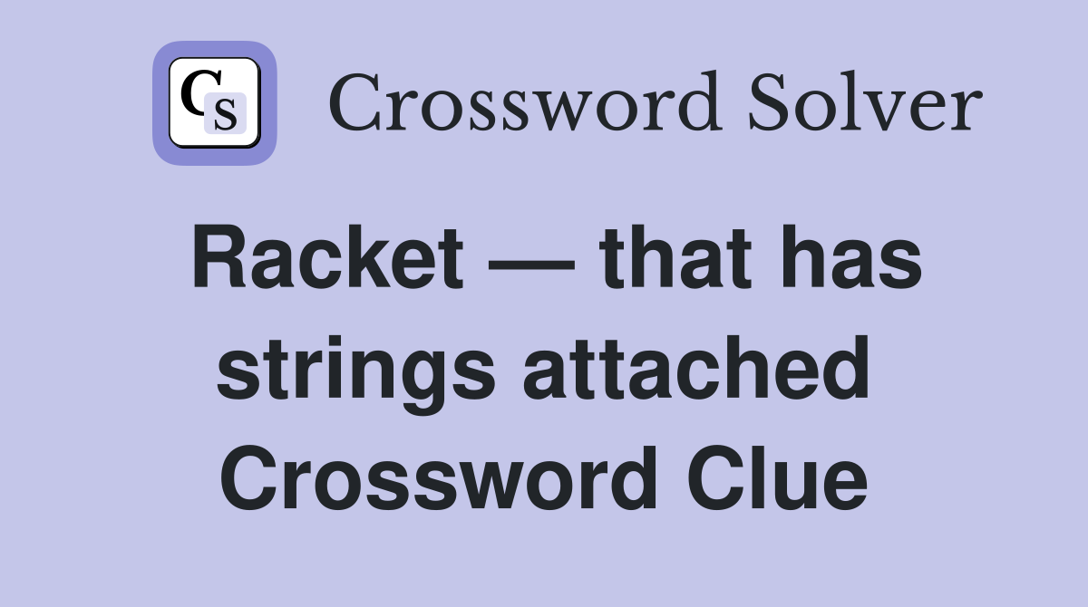 Racket — that has strings attached Crossword Clue