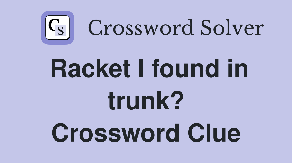 Racket I found in trunk? Crossword Clue